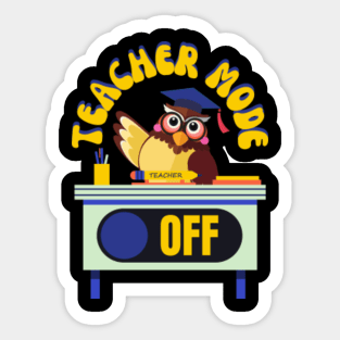 Teacher Mode Off Sticker